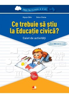 Trec in clasa a V-a Ce trebuie sa stiu la Educatie civica? Caiet de activitati