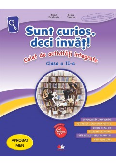 Sunt curios, deci invat! Caiet de activitati integrate clasa a II-a