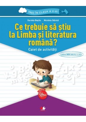 Trec in clasa a V-a Ce trebuie sa stiu la Limba si literatura romana? Caiet de activitati