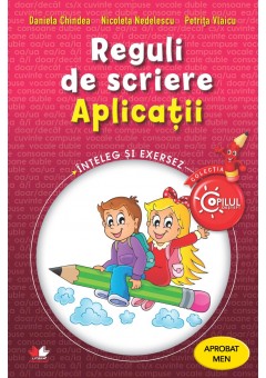 Reguli de scriere Aplicatii Caiet de lucru pentru clasele III-IV