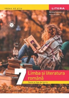 Limba si literatura romana teste si fise de lucru clasa a VII-a