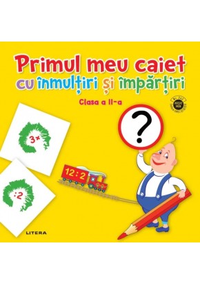 Primul meu caiet cu inmultiri si impartiri pentru clasa a II-a