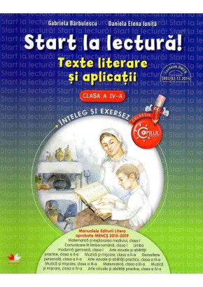 Start la lectura. Texte literare si aplicatii. Clasa a IV-a