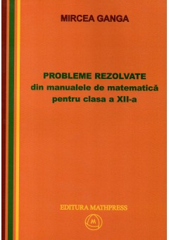 Probleme rezolvate din manualele de matematica pentru clasa a XII-a