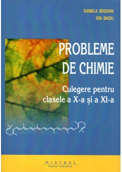 Probleme de chimie. Culegere pentru clasele a X-a si a XI-a