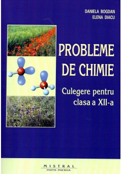 Probleme de chimie. Culegere pentru clasa a XII-a