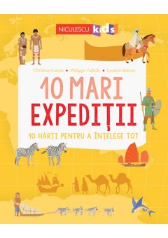 10 mari expeditii 10 harti pentru a intelege tot