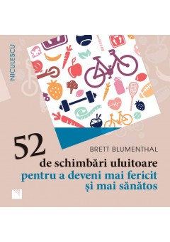 52 de schimbari uluitoare pentru a deveni mai fericit si mai sanatos