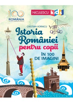 Istoria Romaniei pentru copii in 100 de imagini