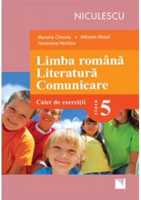 Limba romana. Literatura. Comunicare. Caiet de exercitii pentru clasa a V-a