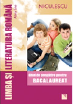 Limba si literatura romana pentru bacalaureat. Ghid de pregatire (Ene)