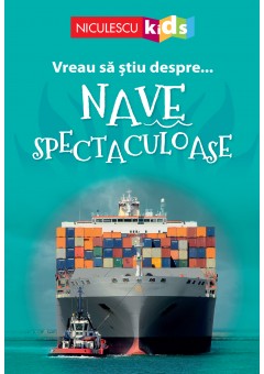 Vreau sa stiu despre... Nave Spectaculoase