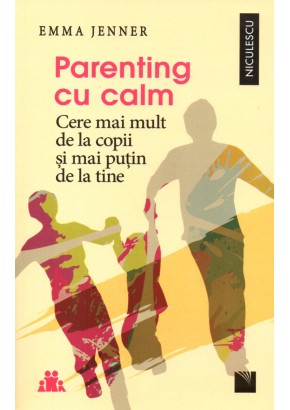 Parenting cu calm. Cere mai mult de la copii si mai putin de la tine