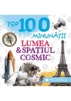 Top 100 minunatii. Lumea..