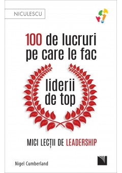 100 de lucruri pe care le fac liderii de top Mici lectii de leadership