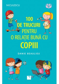 100 de trucuri pentru o relatie mai buna cu copiii