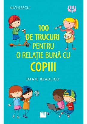 100 de trucuri pentru o relatie mai buna cu copiii