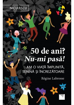 50 de ani? Nu-mi pasa! A..