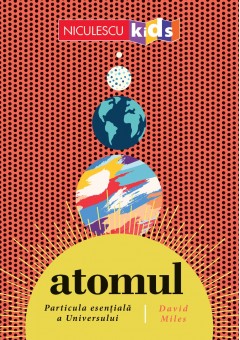 Atomul Particula esentiala a Universului