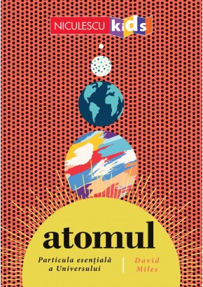 Atomul Particula esentiala a Universului