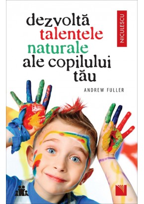 Dezvolta talentele naturale ale copilului tau