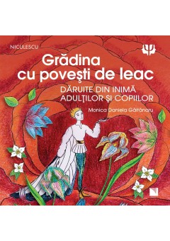 Gradina cu povesti de leac  Povestite din inima adultilor si copiilor