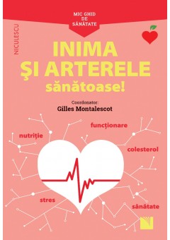 Mic ghid de sanatate: Inima si Arterele Sanatoase!