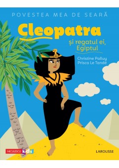 Povestea mea de seara: Cleopatra si regatul ei, Egiptul