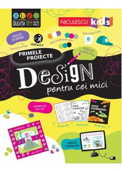 DESIGN pentru cei mici Primele proiecte Educatie STEM