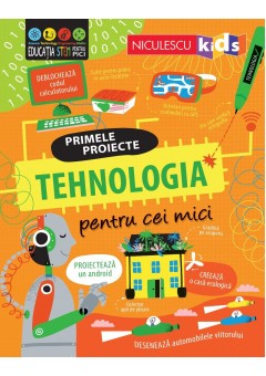 TEHNOLOGIA pentru cei mici Primele proiecte Educatie STEM