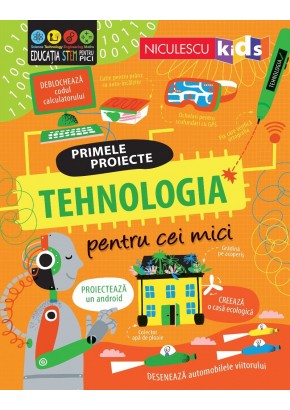 TEHNOLOGIA pentru cei mici Primele proiecte Educatie STEM