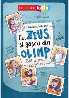 Eu, Zeus, si gasca din Olimp. Zeii si eroii povestesc