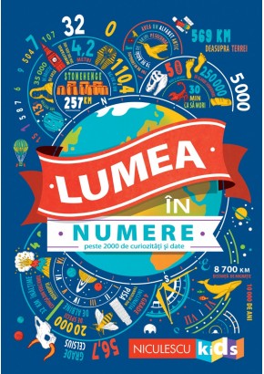 Lumea in numere Peste 2000 de curiozitati si date