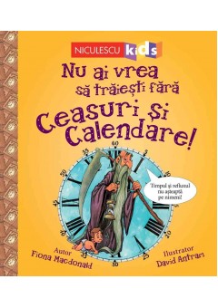 Nu ai vrea sa traiesti fara CEASURI SI CALENDARE!