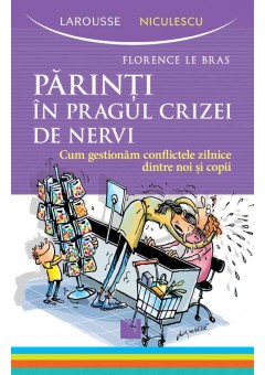 Parinti in pragul crizei de nervi Cum gestionam conflictele zilnice dintre noi si copii