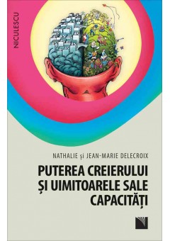 Puterea creierului si uimitoarele sale capacitati