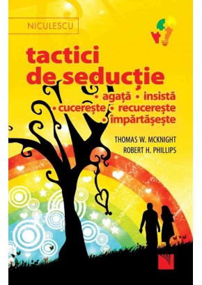 Tactici de seductie, agata, insista, cucereste, recucereste, impartaseste