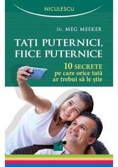 Tati puternici, fiice puternice 10 secrete pe care orice tata ar trebui sa le stie