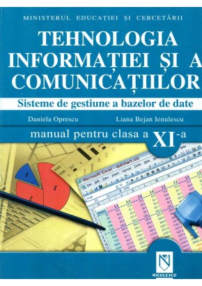 Tehnologia informatiei si a comunicatiilor. Sisteme de gestiune a bazelor de date. Manual pentru clasa a XI-a