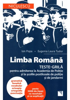 Limba Romana. Teste grila pentru admiterea la Academia de Politie si la scolile postliceale de politie si jandarmi