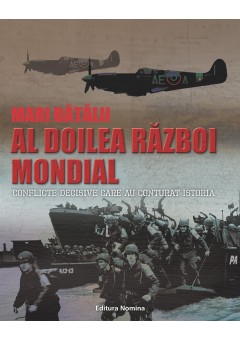 Mari batalii Al doilea razboi mondial Conflicte decisive care au conturat istoria