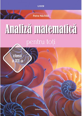 Analiza matematica pentru toti clasa a XII-a