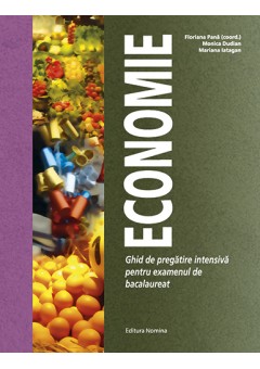 Economie Ghid de pregatire intensiva pentru examenul de bacalaureat