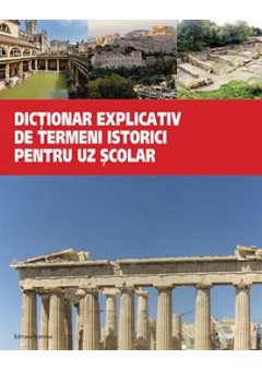 Dictionar explicativ de termeni istorici pentru uz scolar