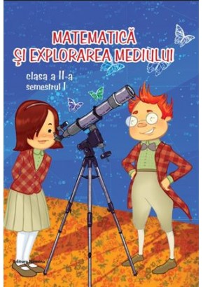 Matematica si explorarea mediului, clasa a II-a Semestrul I