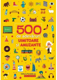 500 de adevaruri uimitoare si amuzante