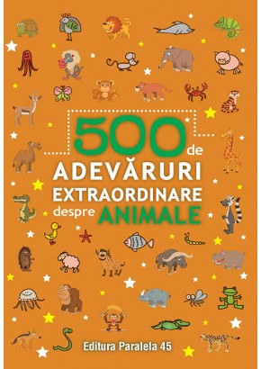 500 de adevaruri extraordinare despre animale