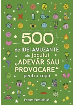 500 de idei amuzante ale jocului „Adevar sau provocare” pentru copii