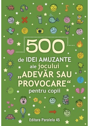 500 de idei amuzante ale jocului „Adevar sau provocare” pentru copii