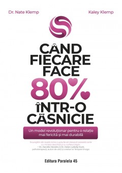 Cand fiecare face 80% intr-o casnicie - Un model revolutionar pentru o relatie mai fericita si mai durabila